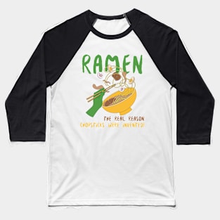 Ramen: the real reason chopsticks were invented! Baseball T-Shirt